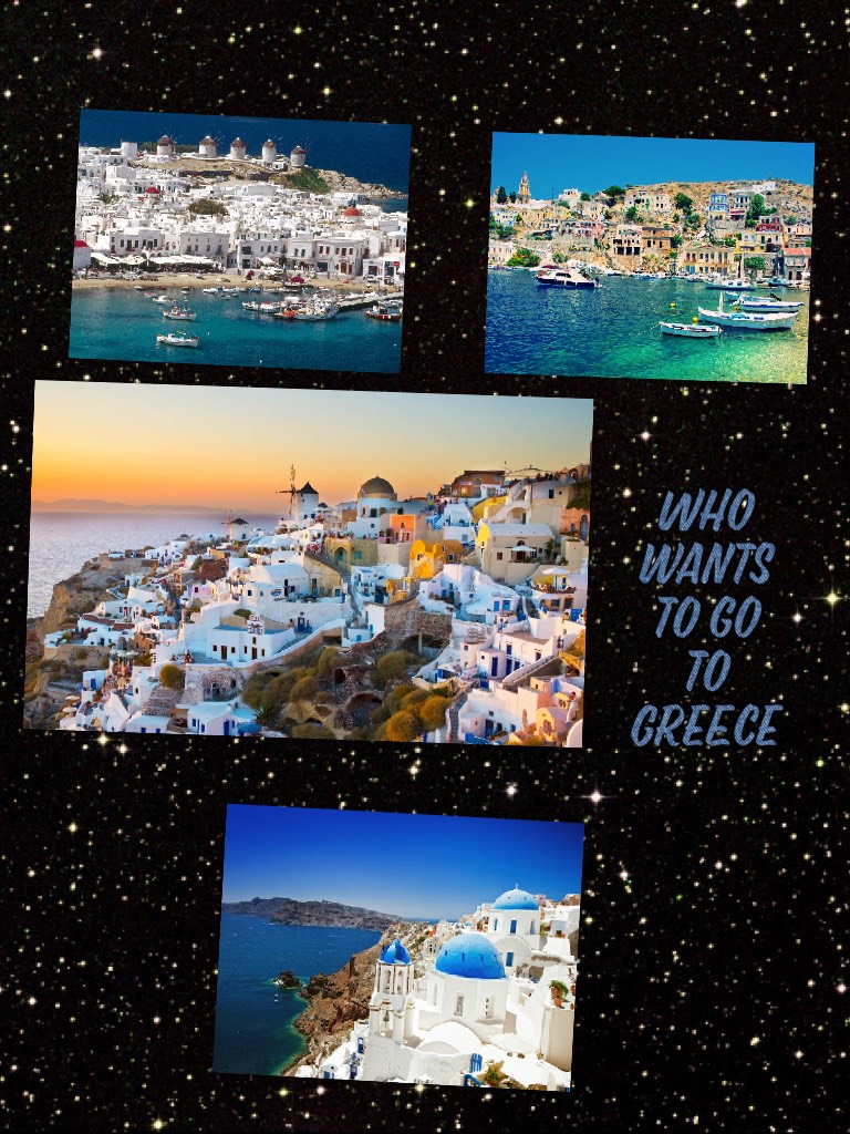 Who wants to go to Greece 
