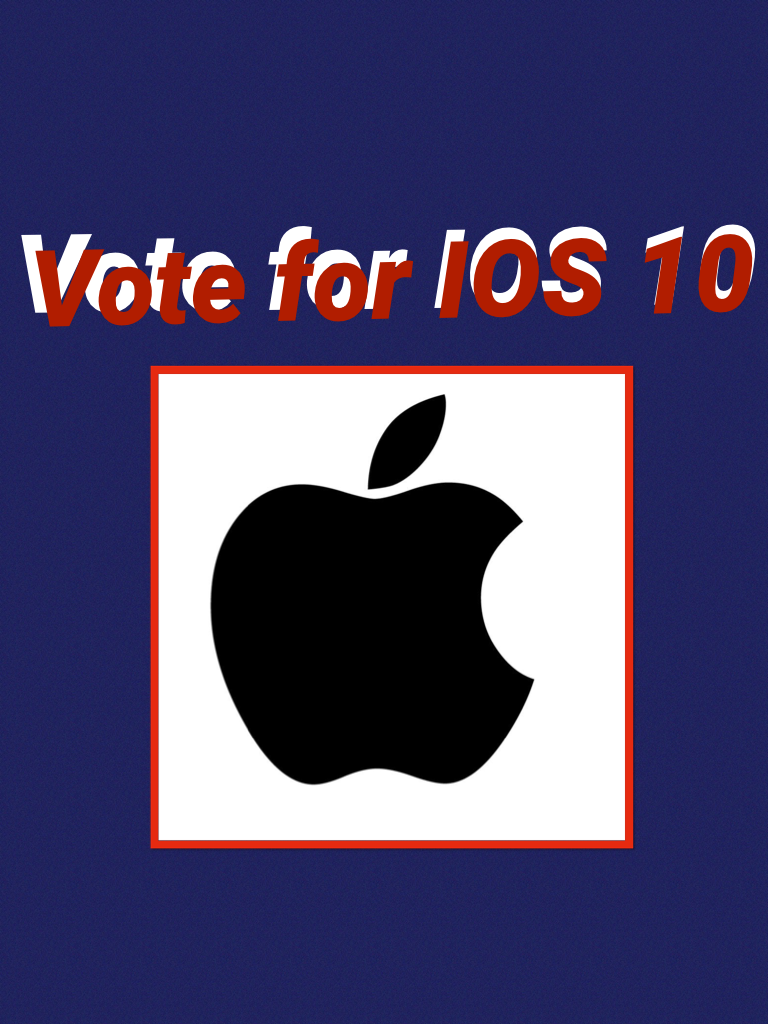 Vote for IOS 10