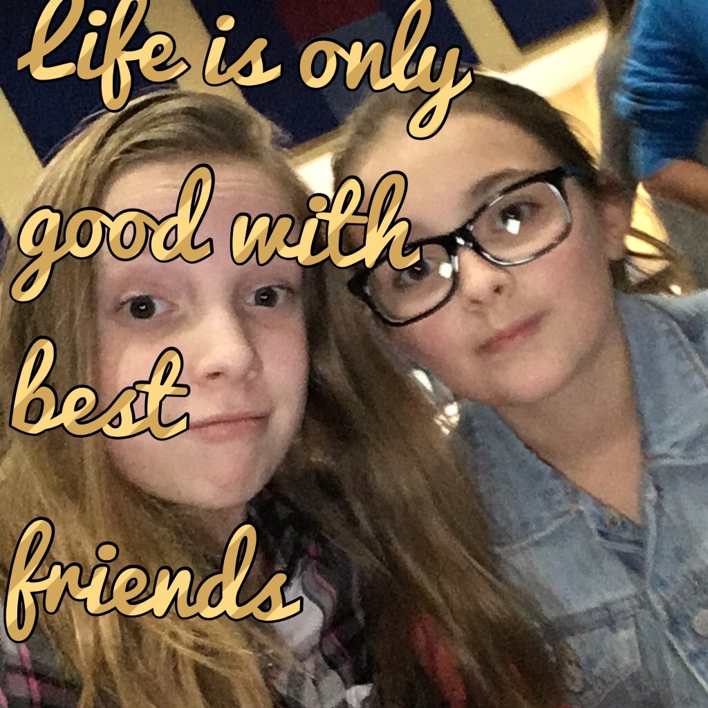 Best friend 4 life