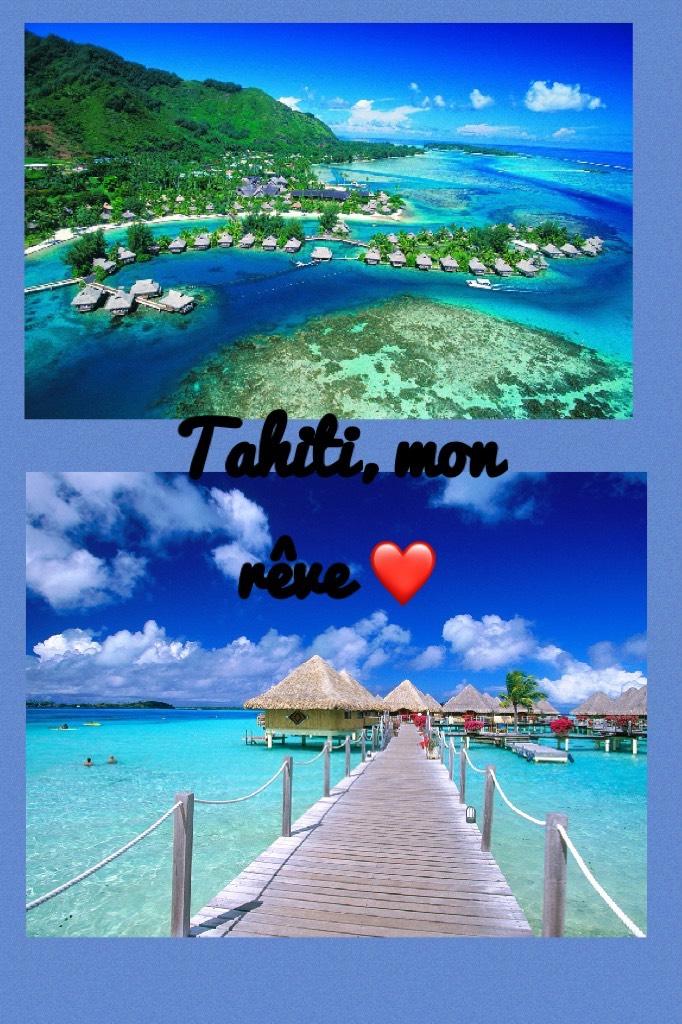 Tahiti, mon rêve ❤️