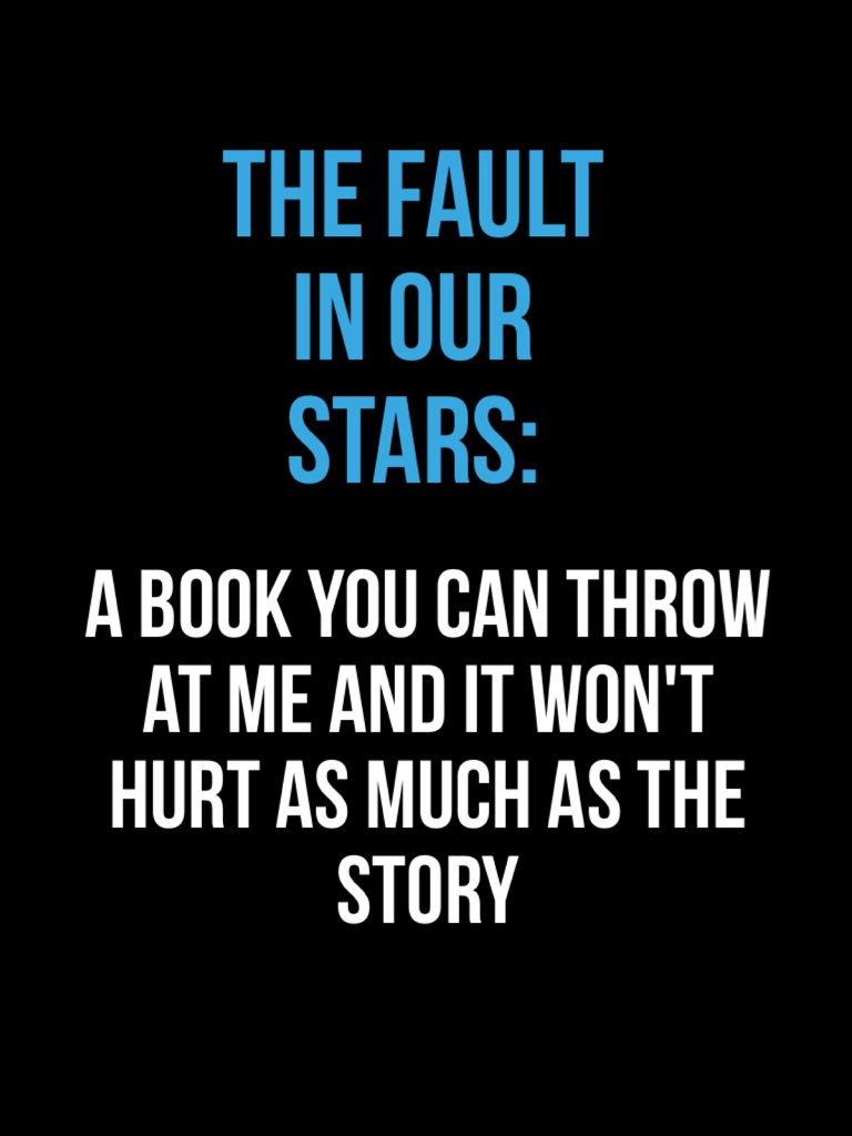 The fault in our stars:
