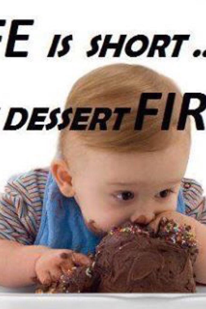 Eat dessert first