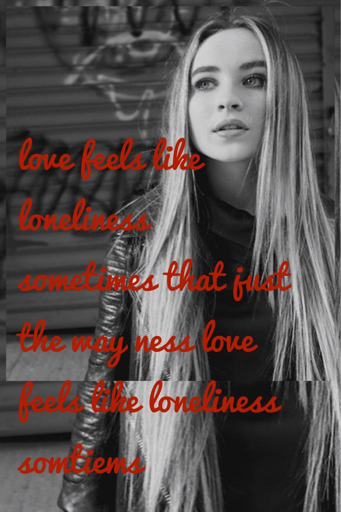 love feels like loneliness 