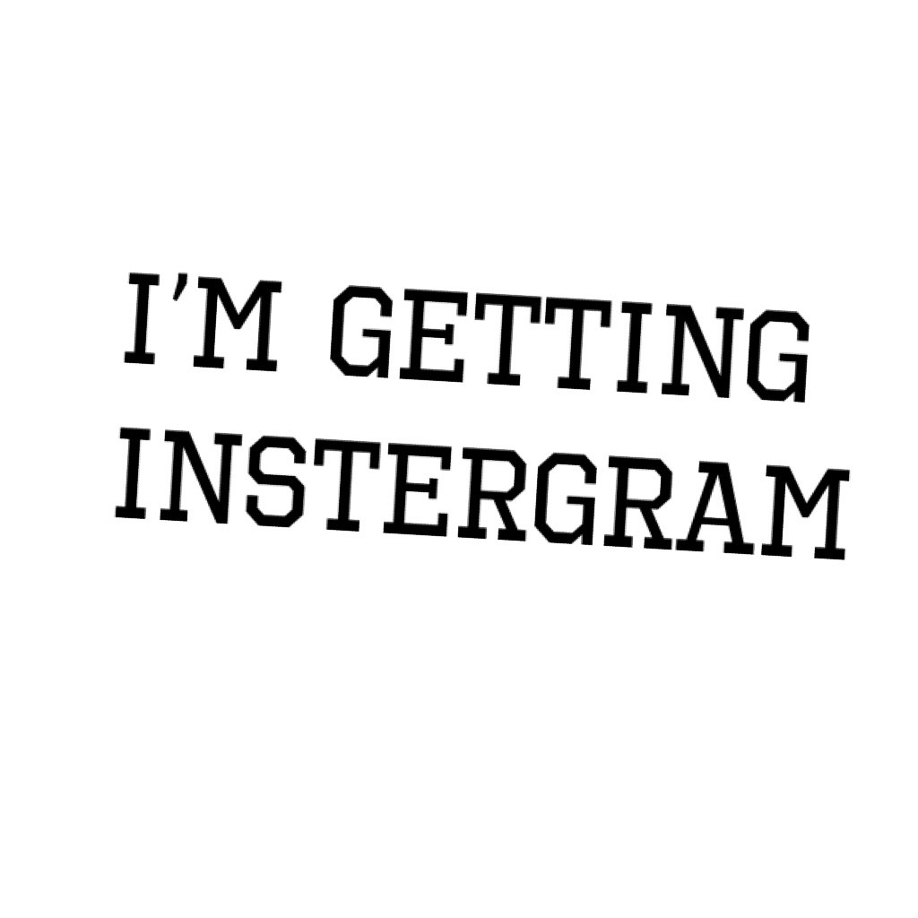 I’m getting instergram 