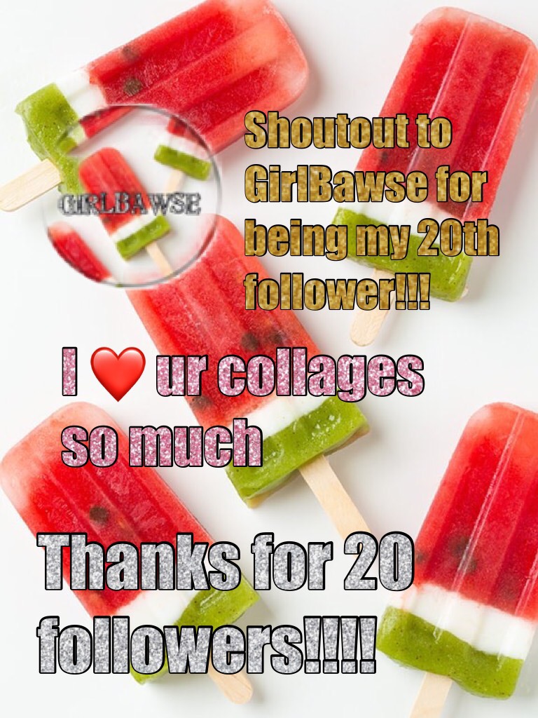 Thanks to GirlBawse for being my 20th follower!!!!