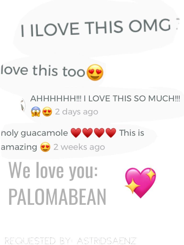 We 💖 u PALOMABEAN