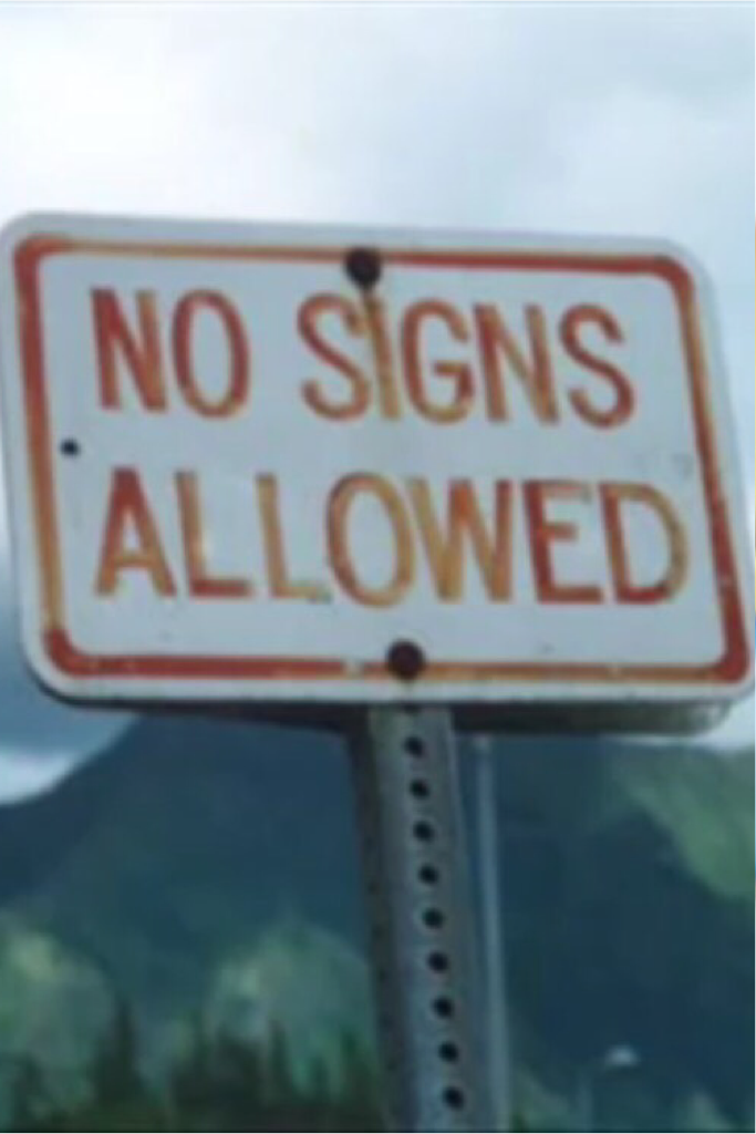 "No signs allowed" being displayed on a sign... 