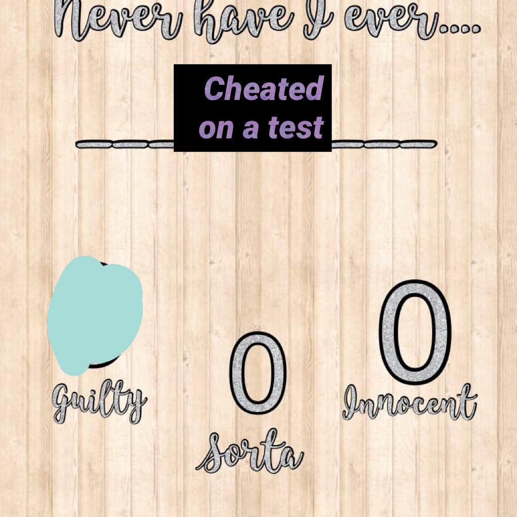 Cheated on a test