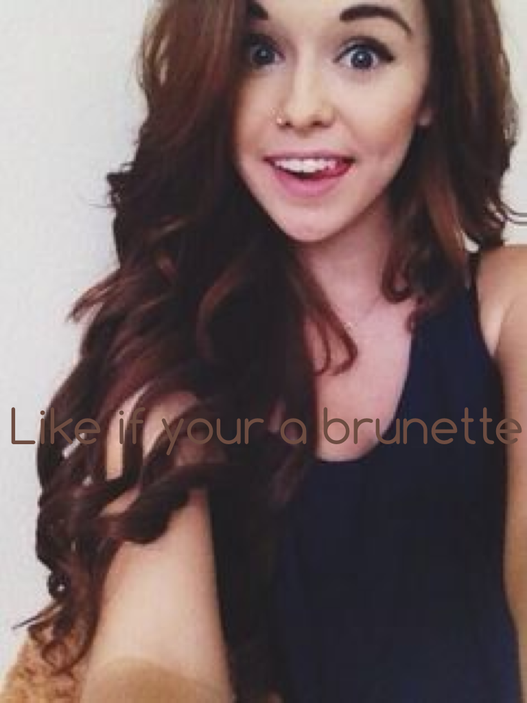 Like if your a brunette 