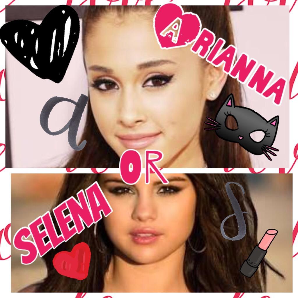 Selena Gomez or Arianna Grande?🤔