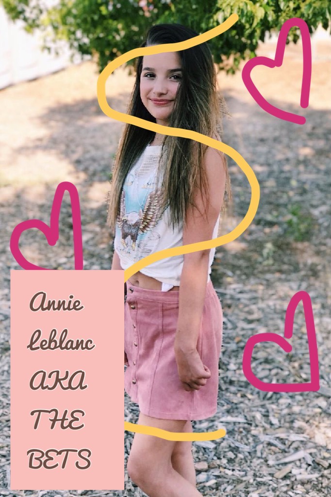 Annie Leblanc 
AKA THE BETS