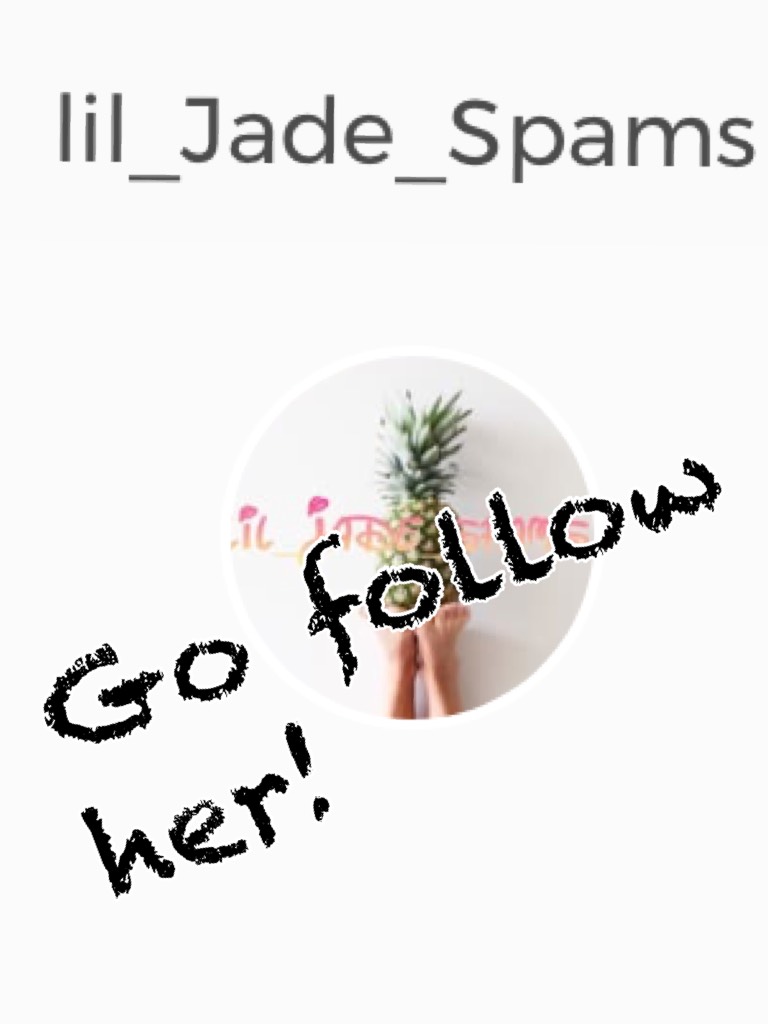 Go follow her! Please