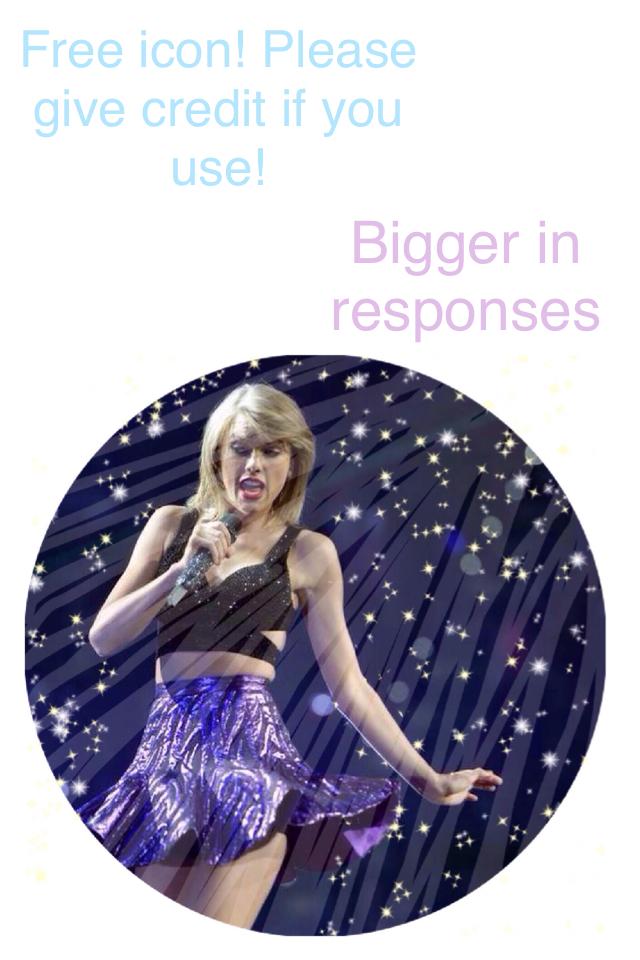 Bigger in responses! Taylor icon