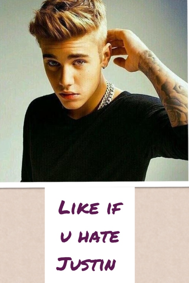 Like if u hate Justin 