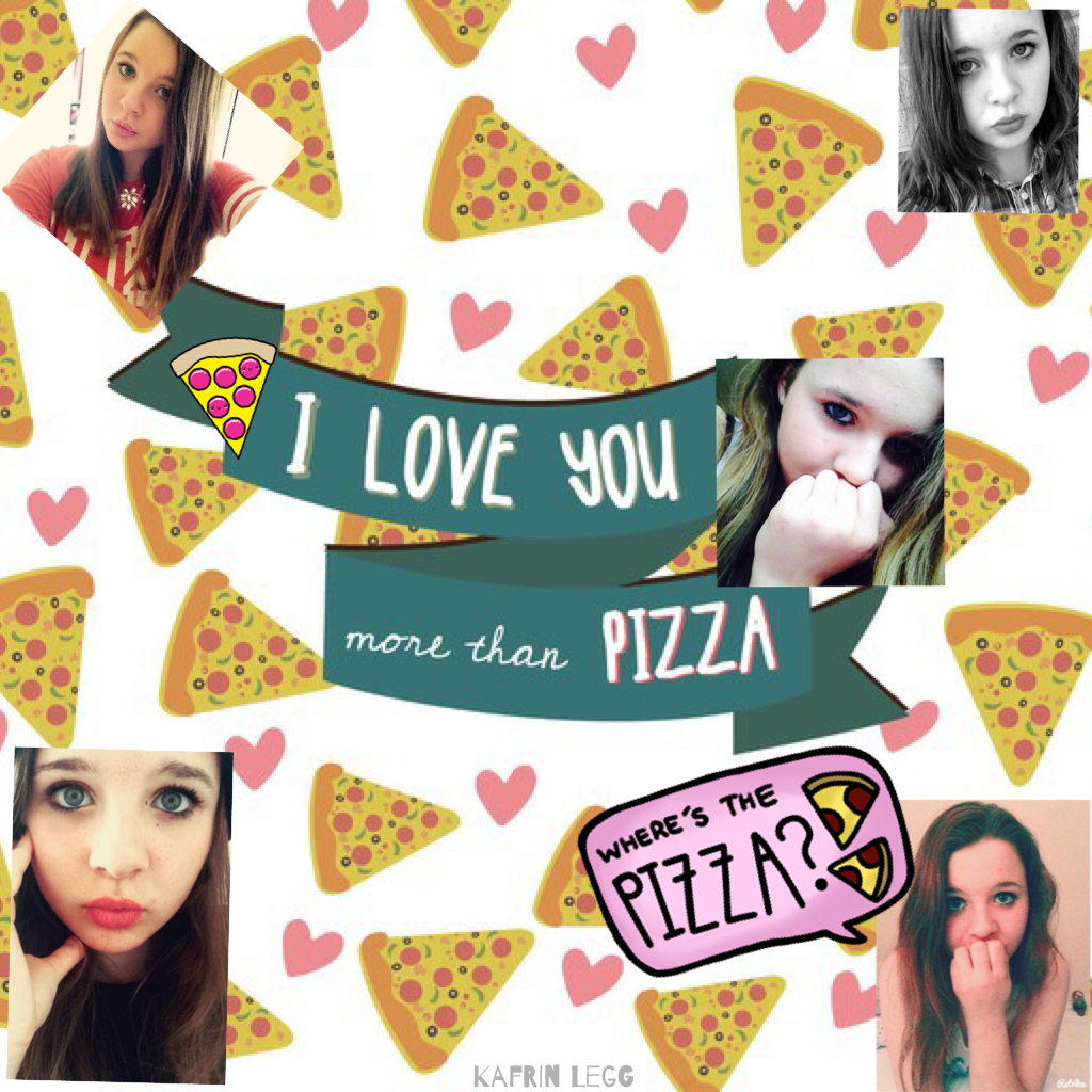 I ❤️ U more den Pizzzza 😉🍕
