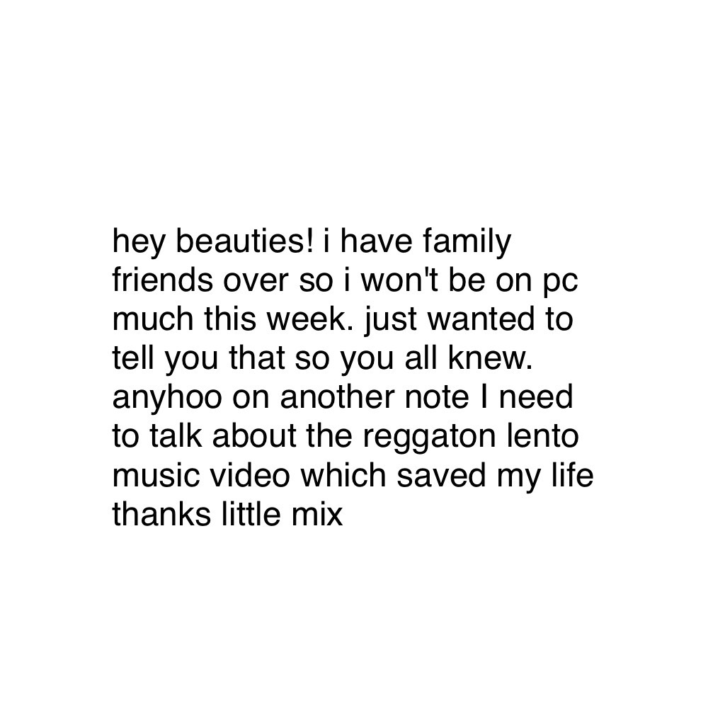 t a p p y
hey beauties! so i won't be online much this week. anyhoo please watch the reggaton lento music video and support little mix and cnco cause they deserve it💜
s t a y  a l i v e - l e x i 💗