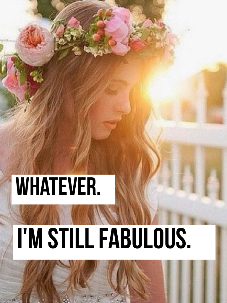 I'm still fabulous.