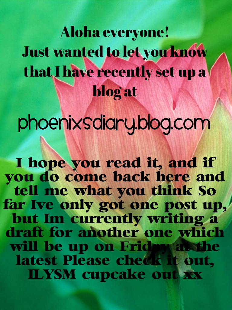 It would mean so much if u read it! Please doooo! Other than that hope y'all have the best day ever ily