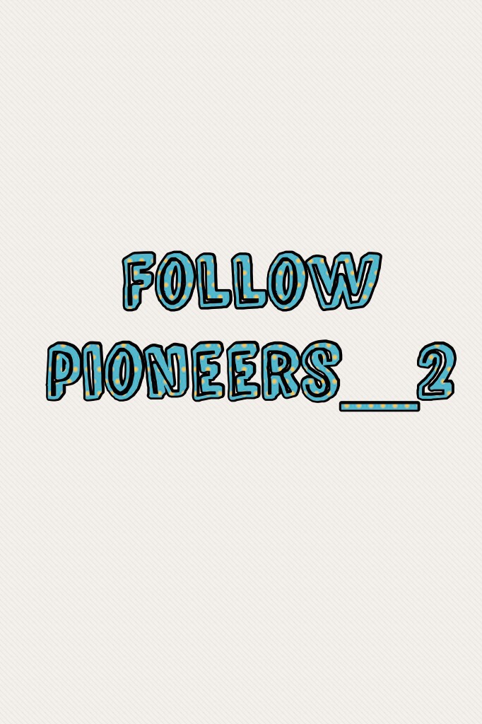 Follow pioneers_2