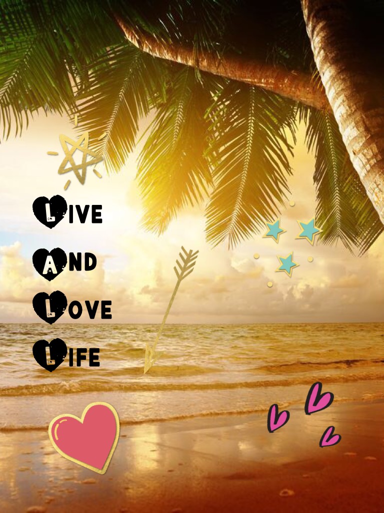 Live
And 
Love
Life 