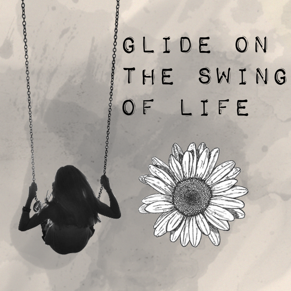 Glide on the swing of life.