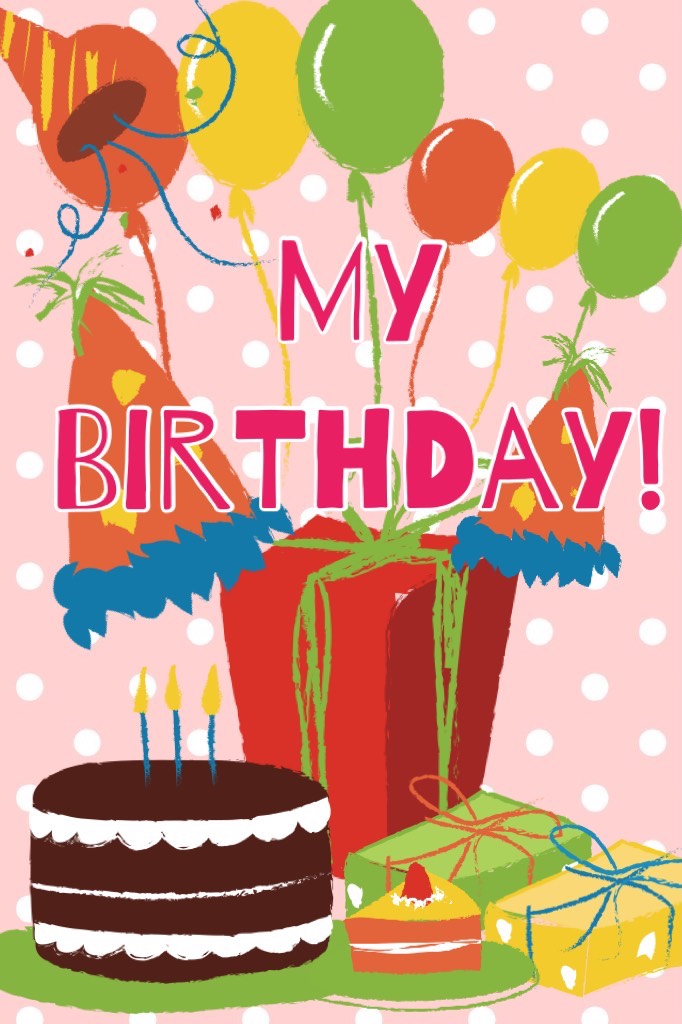 Ot my Birthday!🍰🎈🎉🎁🎊