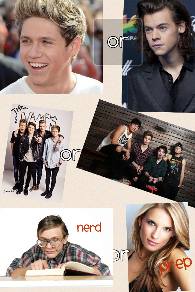 I like 
Niall
The Vamps
Nerds (pretty ones)