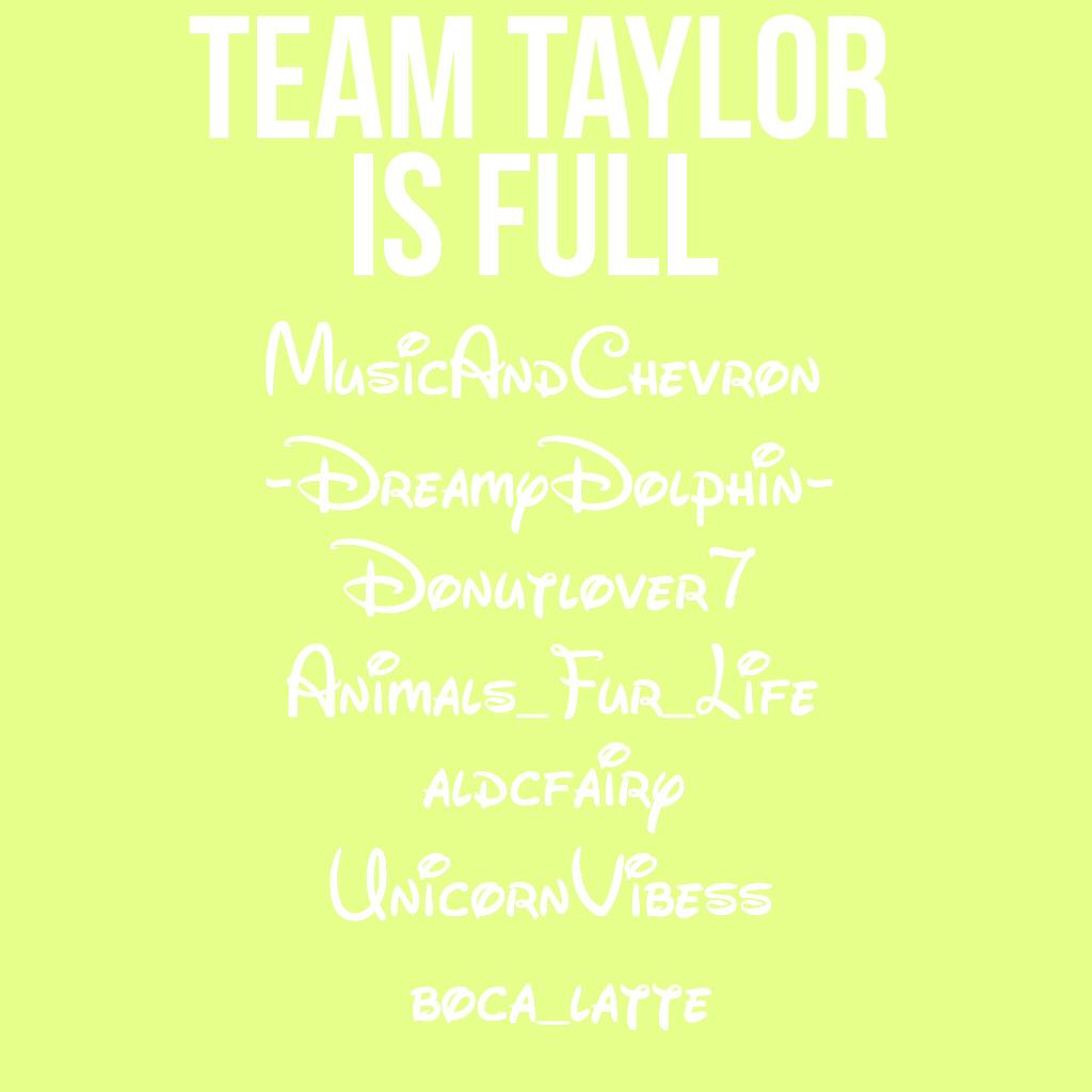 Team Taylor is full!