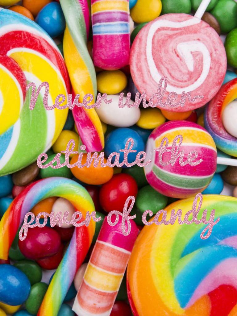 Never under-estimate the power of candy