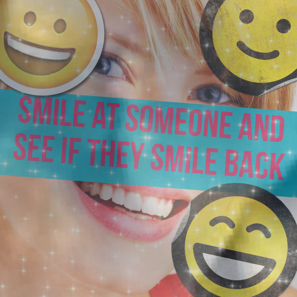 Smile at someone 