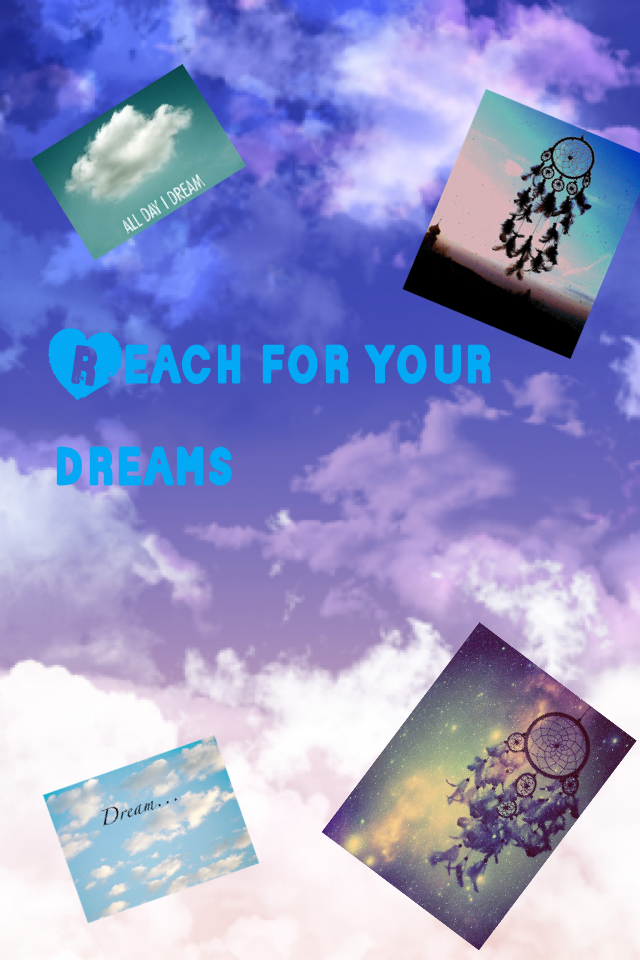 Reach for your dreams 