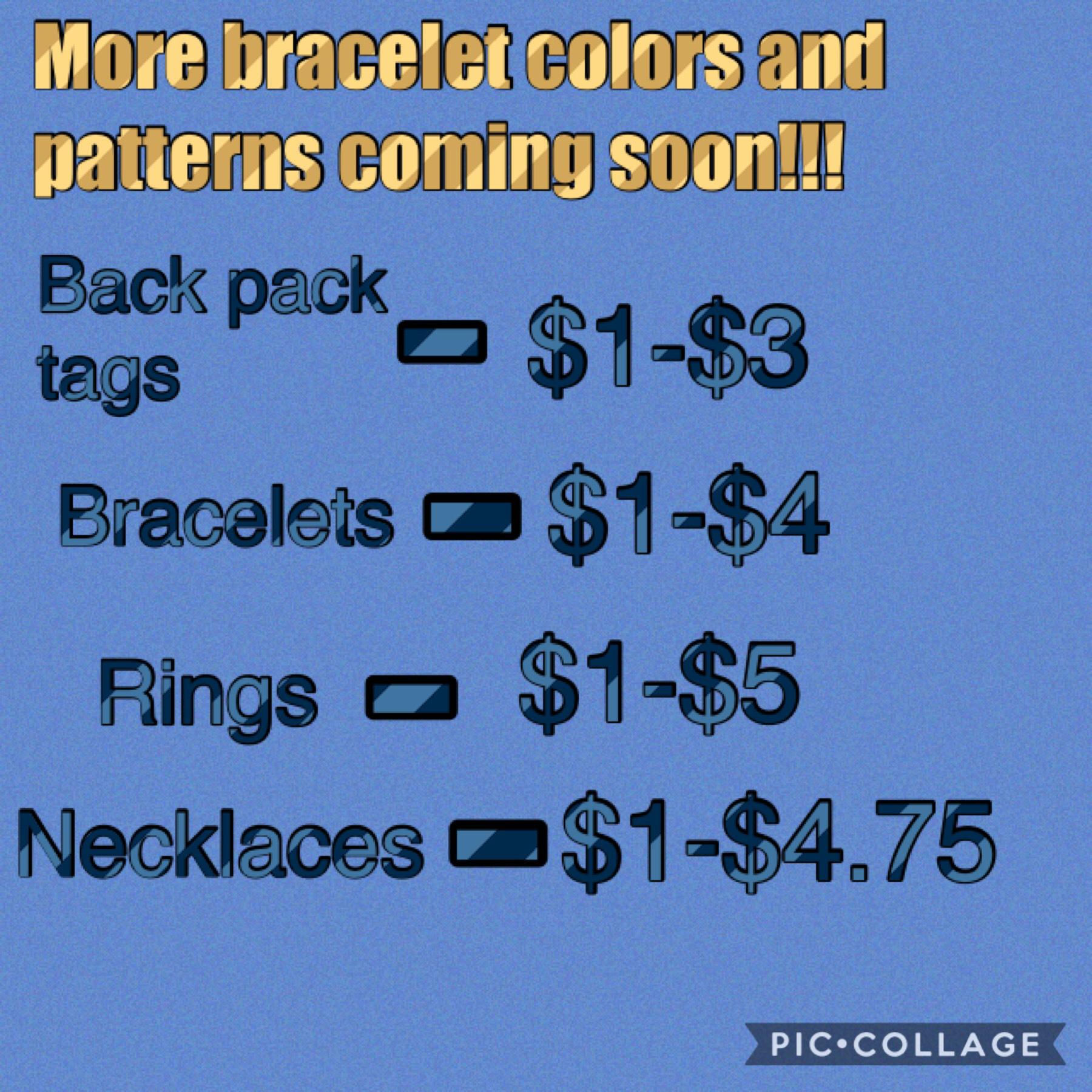Back back tags
Bracelets
Rings
& Necklaces 
All in between $1-$6
Any ?’s contact info in next collage 
Follow me for more updates about my business!!!