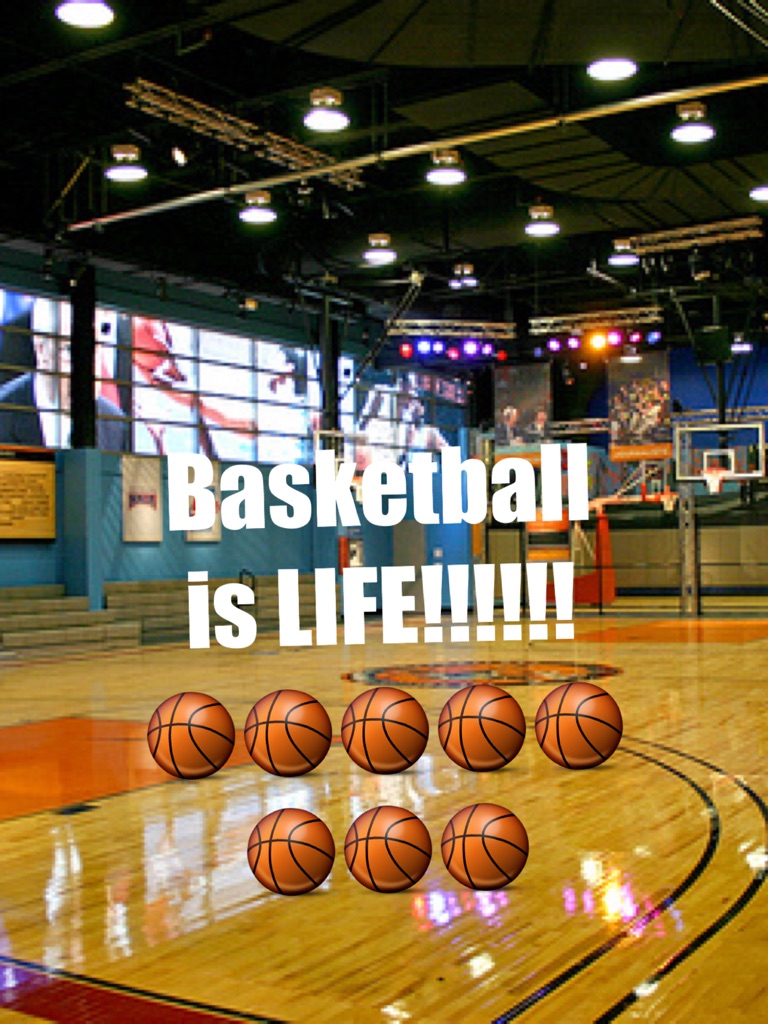 Basketball is LIFE!!!!!! 🏀🏀🏀🏀🏀🏀🏀🏀