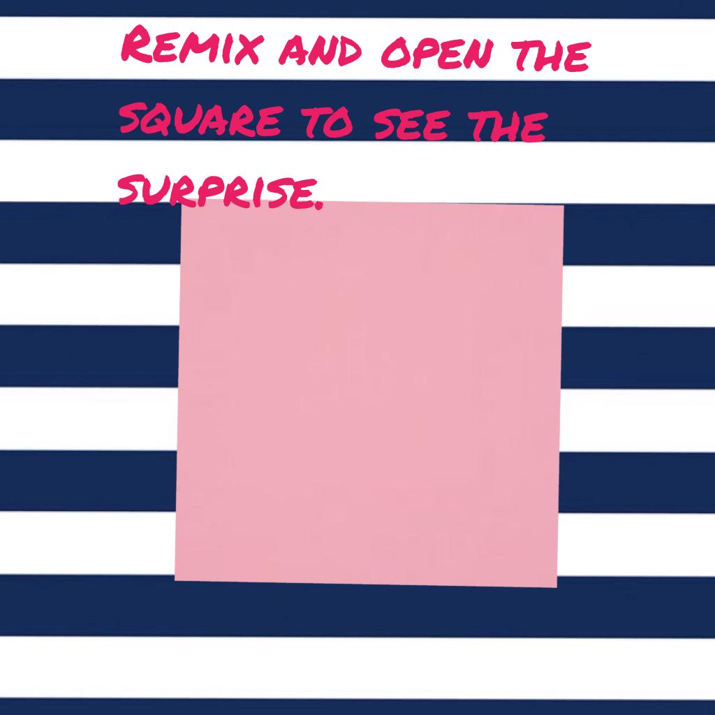 Remix and open the square to see the surprise.