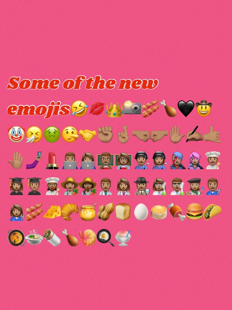 Some of the new emojis🤣💋👑📸🥓🍗🖤🤠🤡🤧🤢🤥🤝✊🏽🤞🏽🤜🏽🤛🏽✋🏽✍🏽🤙🏽🤚🏽🤳🏽💄👨🏽‍💻👩🏽‍💻👨🏽‍🏫👩🏽‍🏫👨🏽‍🏭👩🏽‍🏭👨🏽‍🎤👩🏽‍🎤👨🏽‍🍳👩🏽‍🎓👨🏽‍🎓👩🏾‍🍳👨🏽‍🌾👩🏾‍🌾👨🏽‍⚕️👩🏽‍⚕️🕵🏽👩🏽‍🔬👨🏽‍🔬👩🏽‍🎨👨🏽‍🔧👩🏽‍🔧🥓🧀🥐🍯🥜🍞🥚🥞🍖🍔🌮🥘🍲🌯🍗🍤🍳🍧