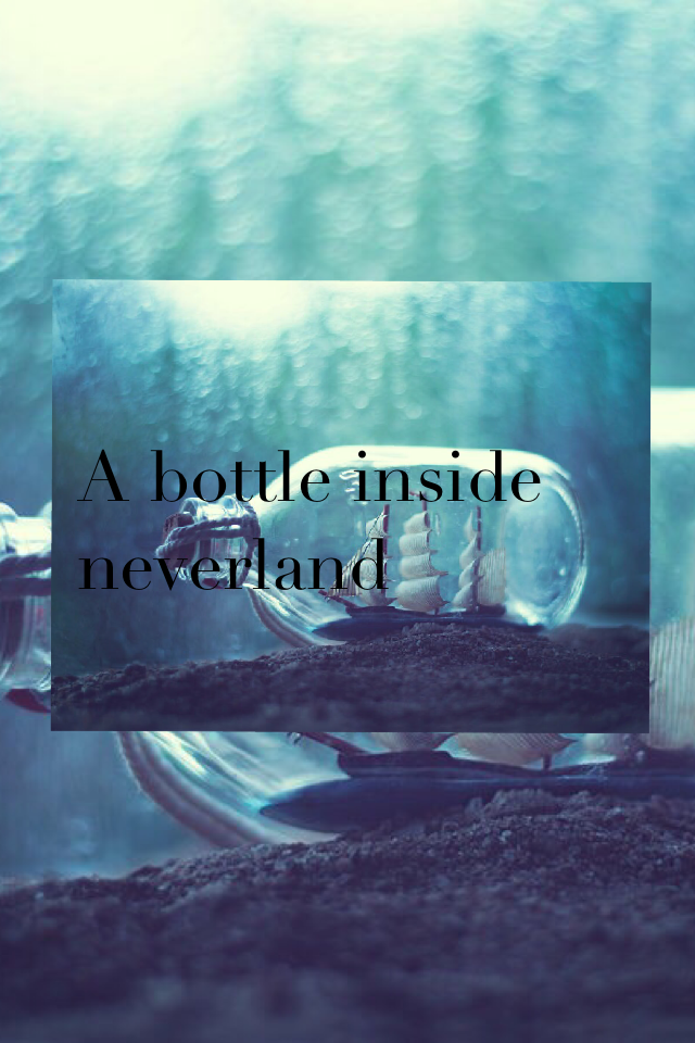 A bottle inside neverland