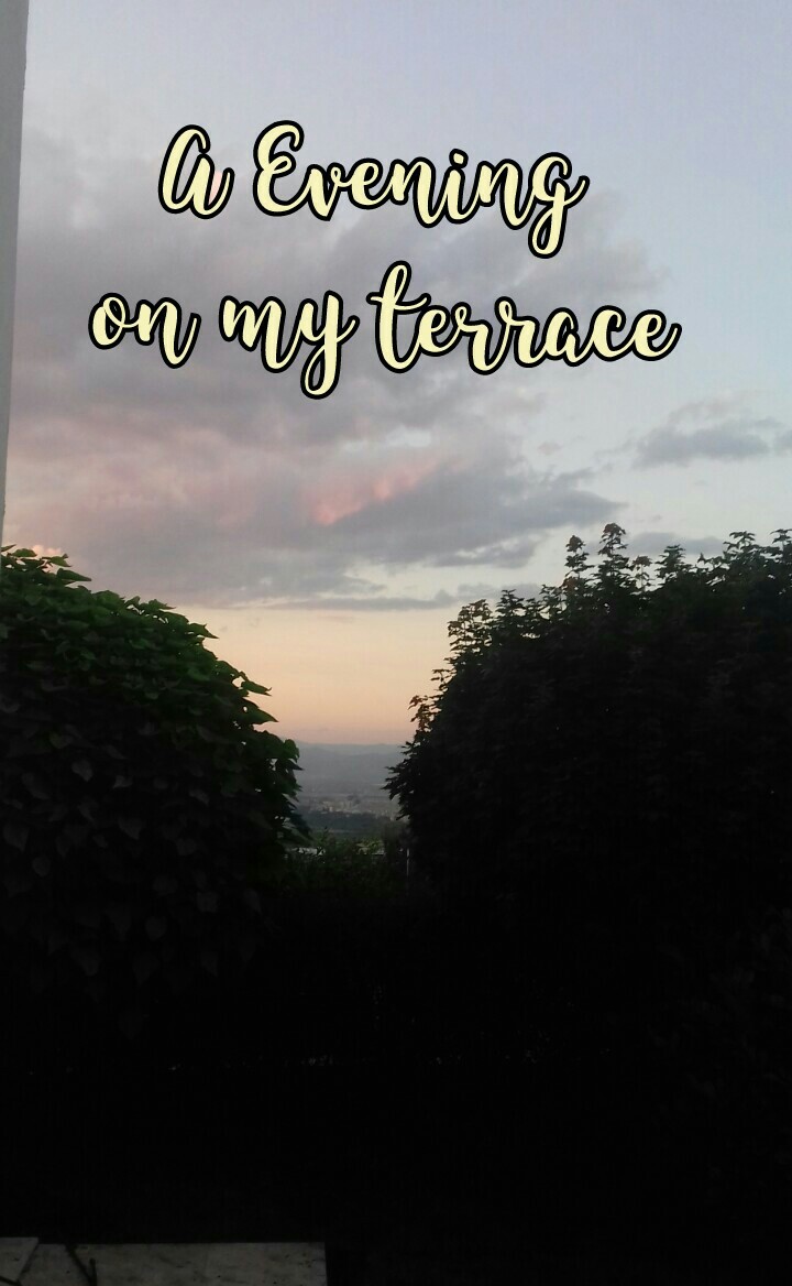      ☺Tap☺

A Evening 
on my terrace