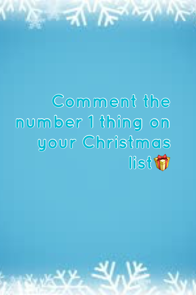 Comment the number 1 thing on your Christmas list🎁