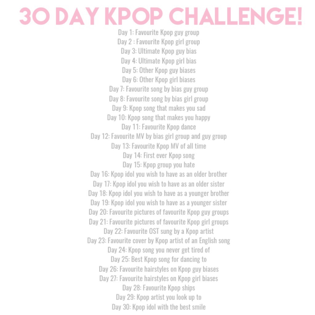 30 Day Kpop Challenge!!

09.09.17

So, with school and stuff, I play a lot of sports, participate in a lot of clubs, and things like that. I don't know how much time I'll have, so I'll be doing this! (I'll still be posting edits, don't worry)