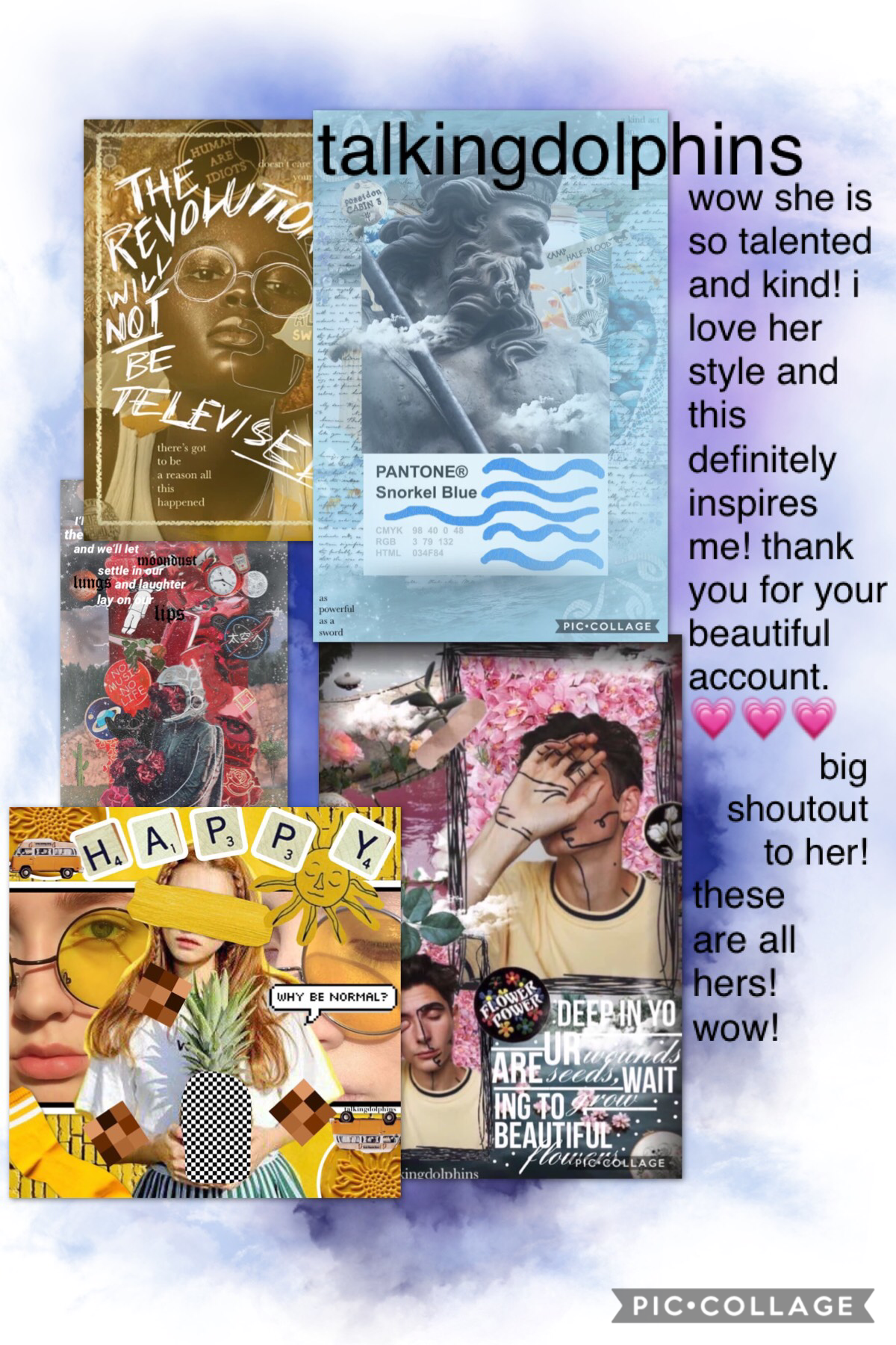 8/6/18
SHOUTOUT TO THE AMAZING talkingdolphins!!
I love all of her collages so much and I can’t wait for more of her collages!