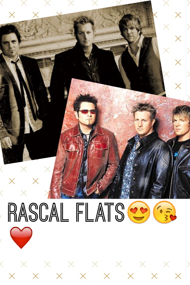 Rascal Flats is my favorite Band of all times😘😘❤️😍❤️