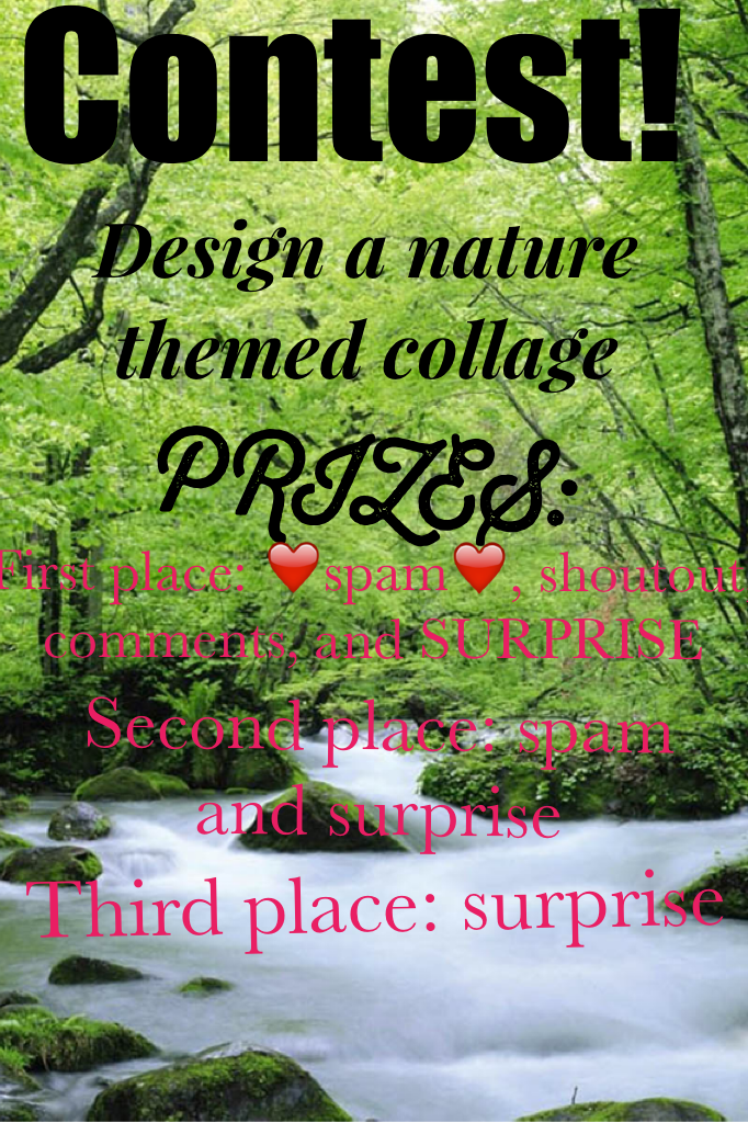 Contest
Make your best nature inspired collage. If over 15 people enter the contest, I will add an honorable mention prize too!