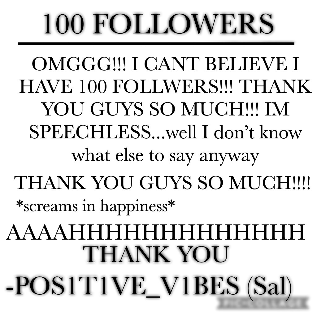 100 followers!?!?? THANK YOU ALL SO MUCH!!!!! 