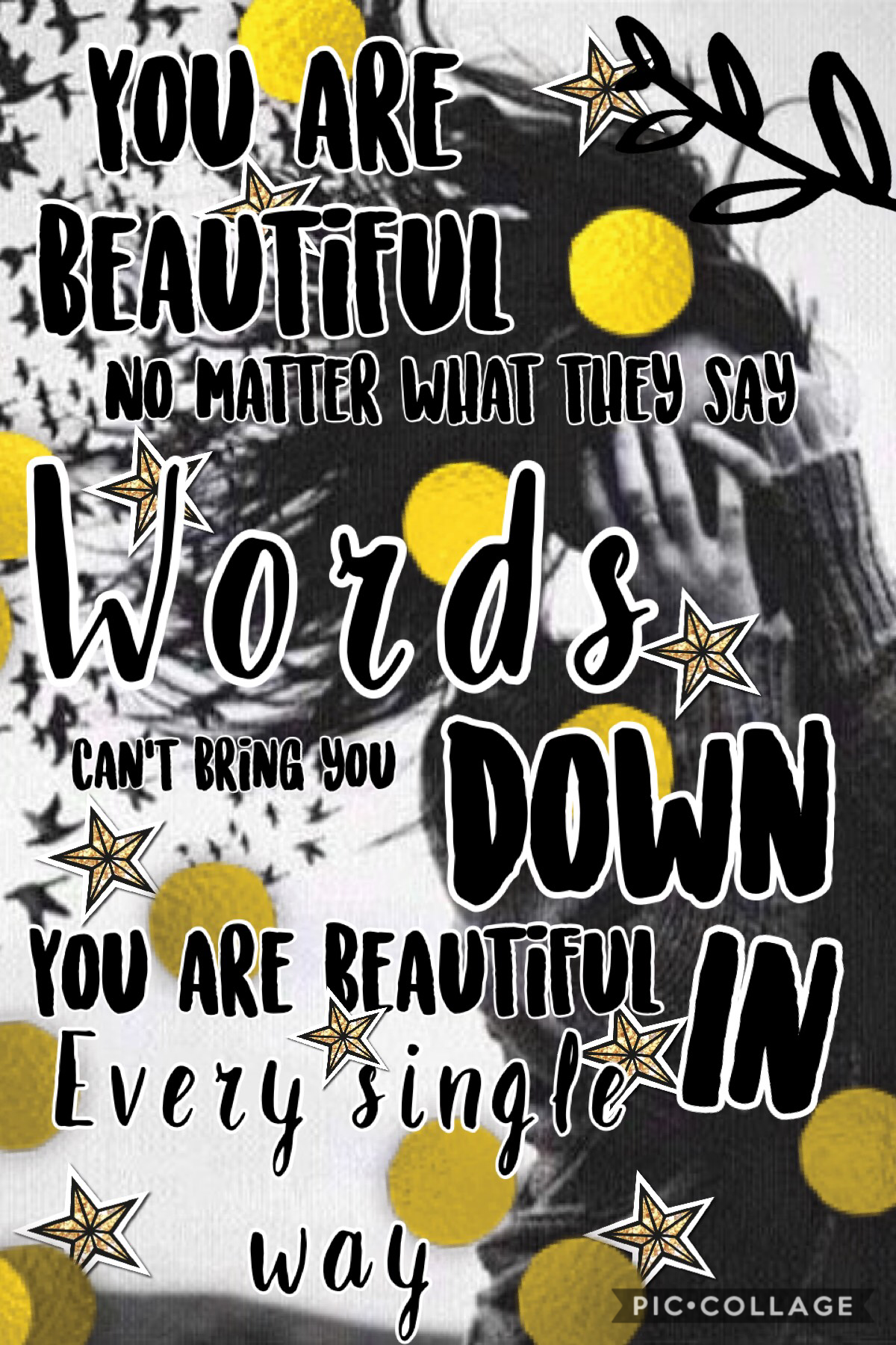 💛🖤You.are.beautiful. 🖤💛
In every single way. Words can’t bring you down. - Christina Aguilera 