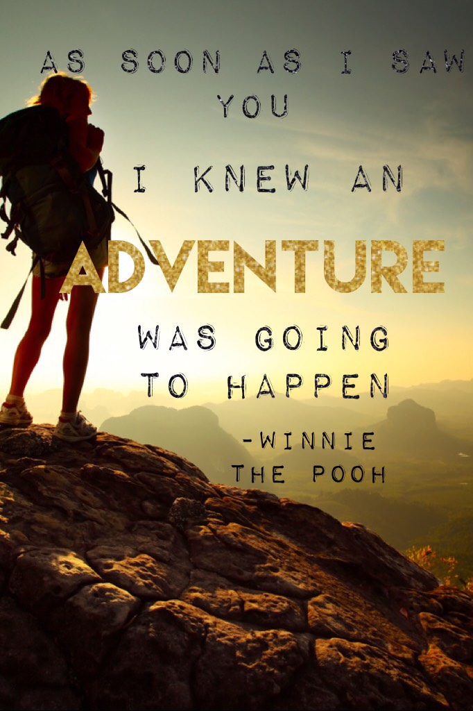 Be adventurous!