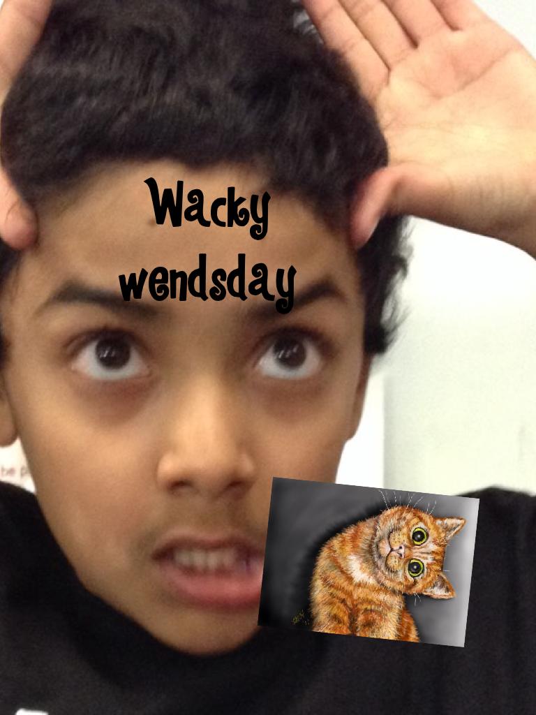 Wacky wendsday