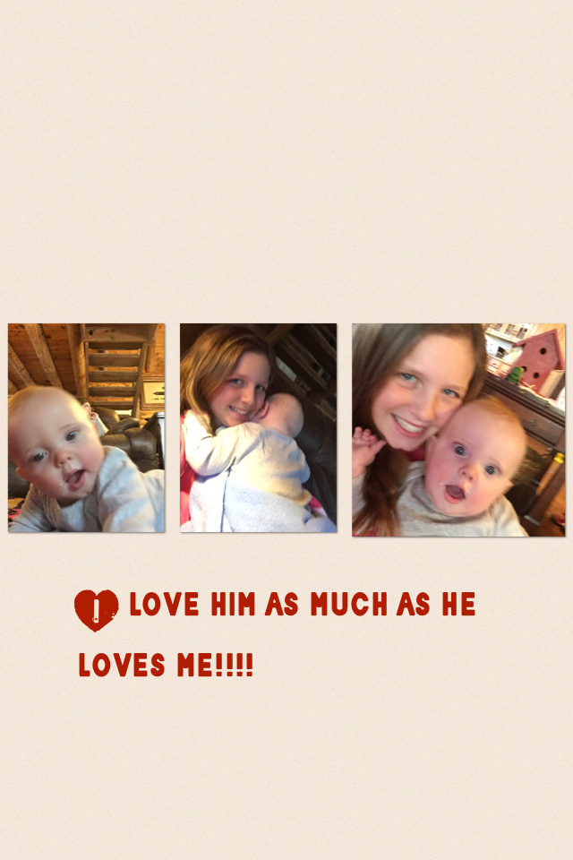 I love him as much as he loves me!!!
#I love you