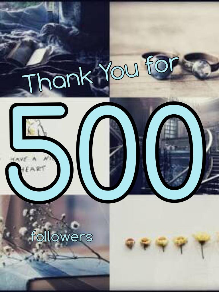 500 followers! Wow, guys. Double this and we'll hit 1000! Thank you all so so much!