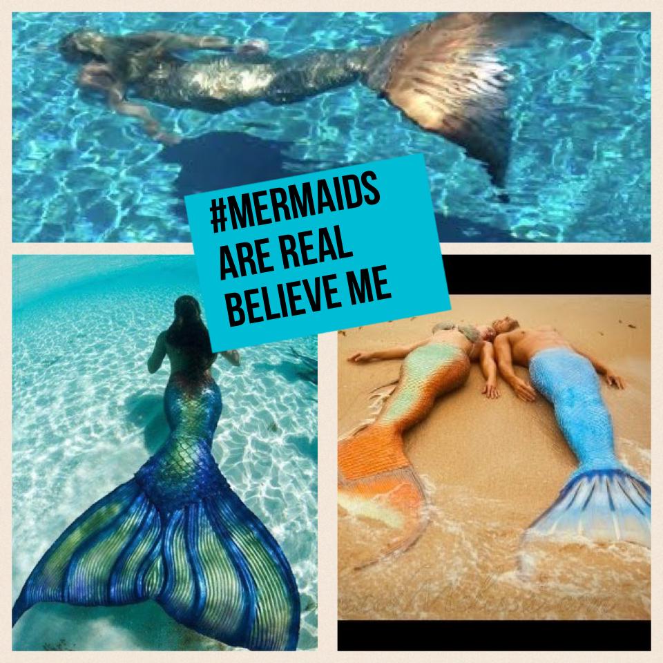 #mermaids are real believe me