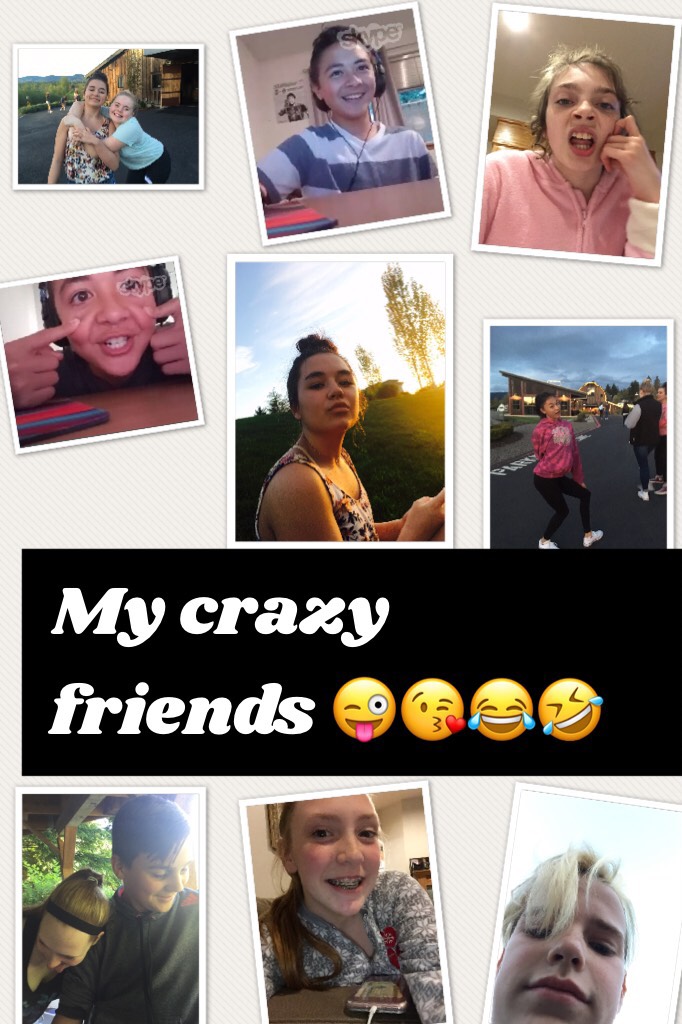 My crazy friends 😜😘😂🤣
